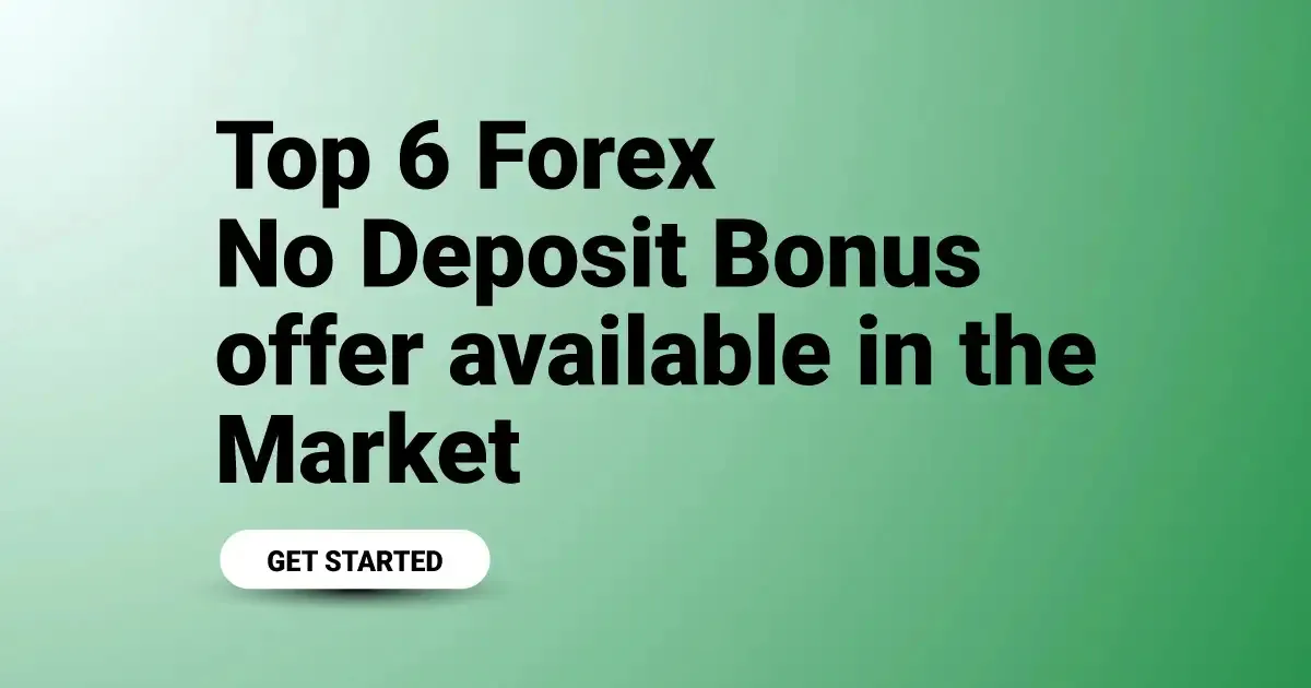 Top 6 Forex No Deposit Bonus offer available in the Market